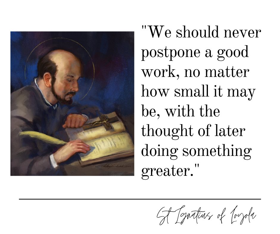 St Ignatius Writes: Do Good Right Now