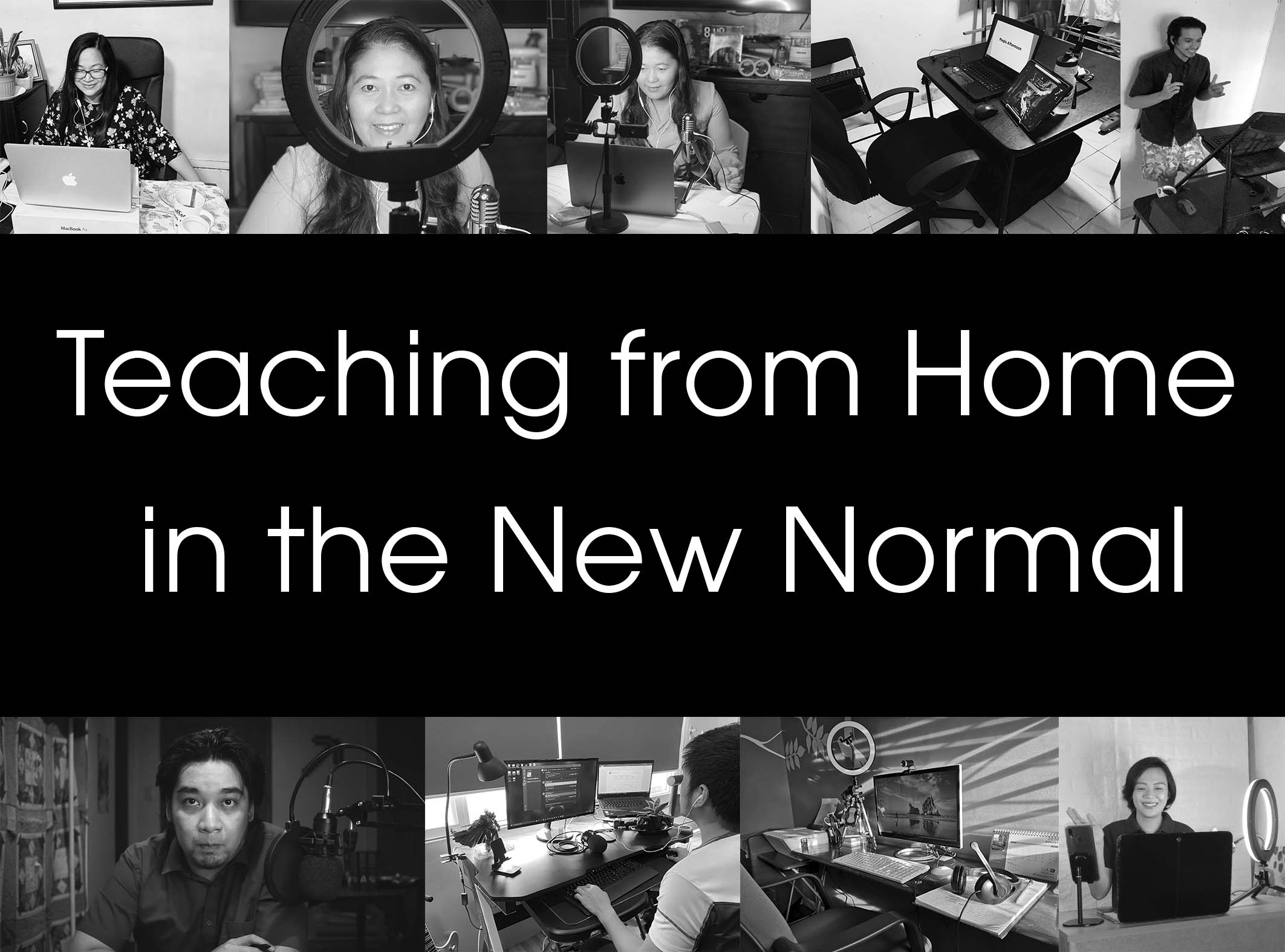 Lights, Camera, Action! Your Teachers are Ready! Teaching from Home in the New Normal